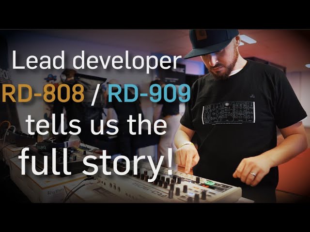Lead Developer RD-808 / RD-909 gives us the scoop.
