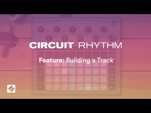 Circuit Rhythm - Building A Track // Novation