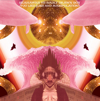 Seahawks / Badly Drawn Boy - You Lied (Lies & Manipulation)